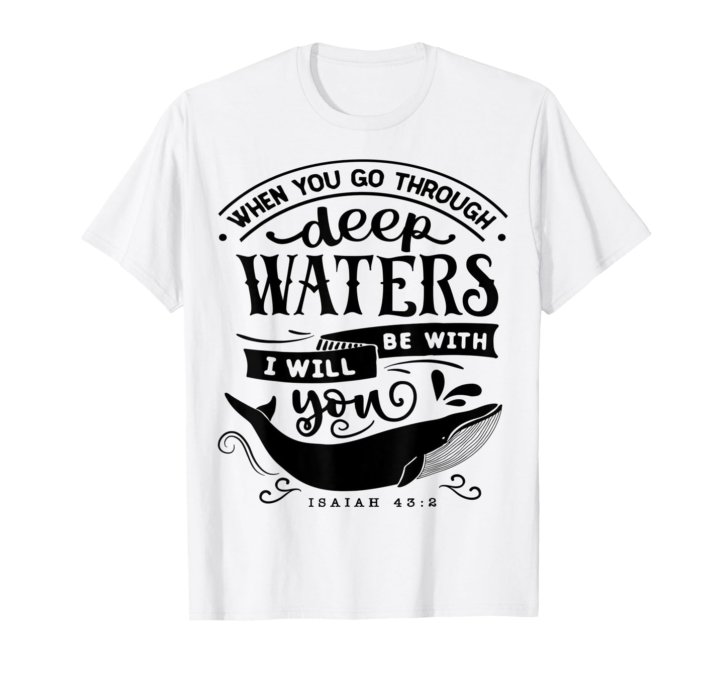 When you go through deep waters i will be with you Religious T-Shirt