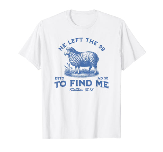 Womens Christian He Left The 99 To Find Me Bible T-Shirt