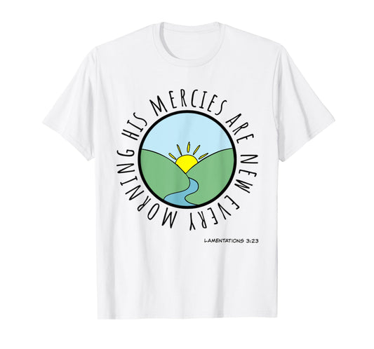 Lamentations 3:23 His Mercies New Every Morning Bible Verse T-Shirt