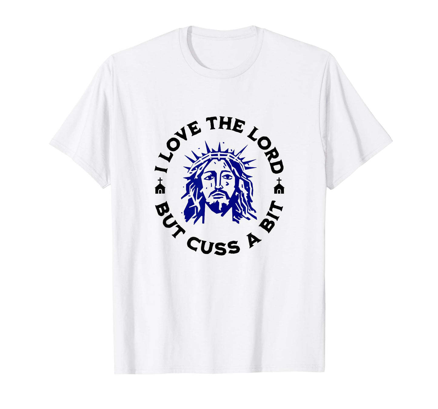 I Love the Lord but Cuss, Curse Swear Funny Jesus Graphic T-Shirt