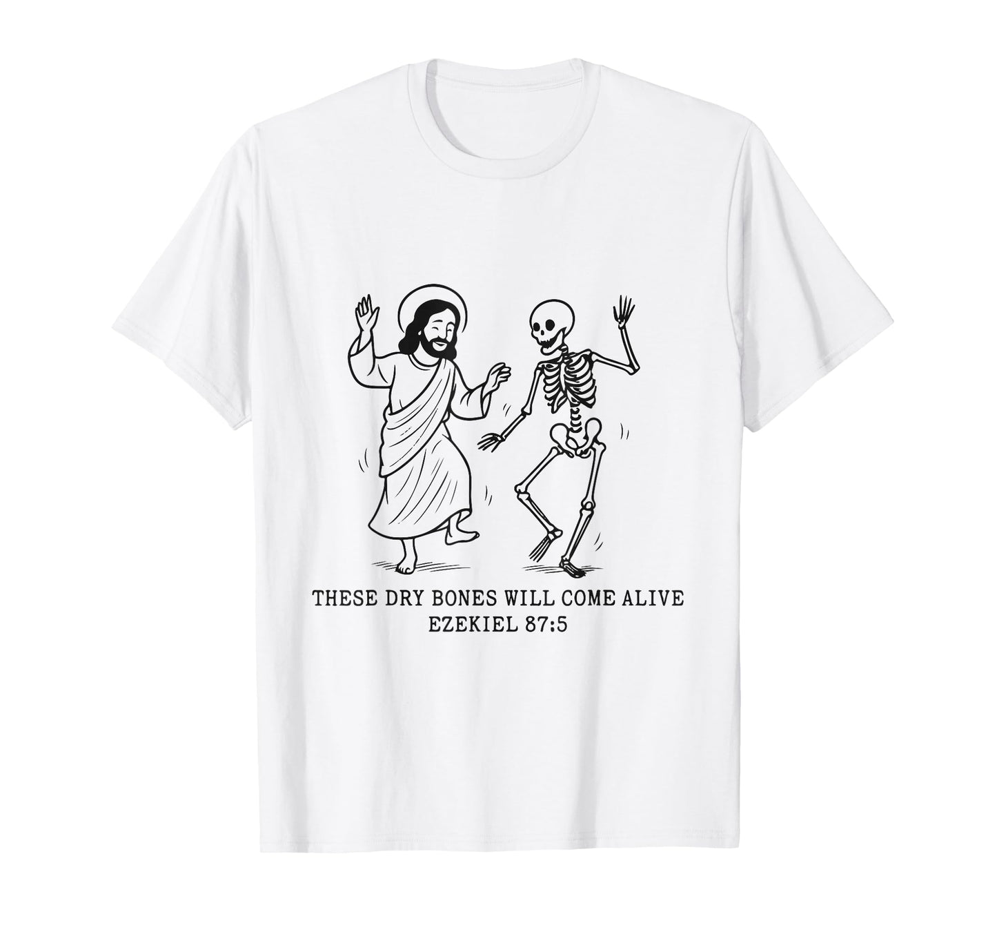 Dancing Skeleton Dry Bones Come Alive Christian Halloween T-Shirt