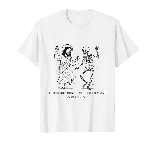 Dancing Skeleton Dry Bones Come Alive Christian Halloween T-Shirt