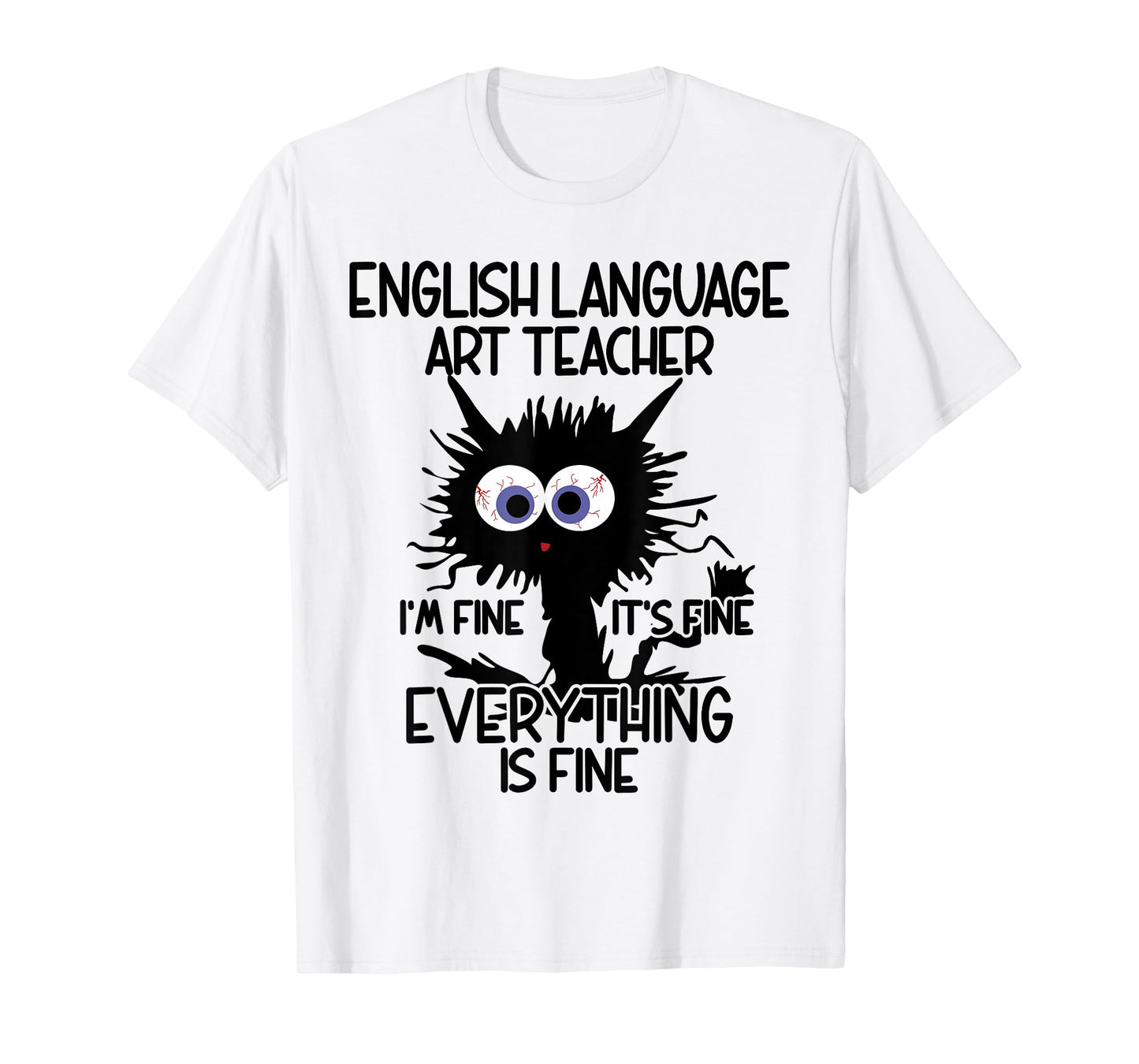 English Language Art ELA Teacher It's Fine Cat T-Shirt