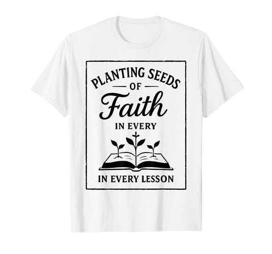 Christian Teacher Planting Seeds of Faith in Every Lesson T-Shirt