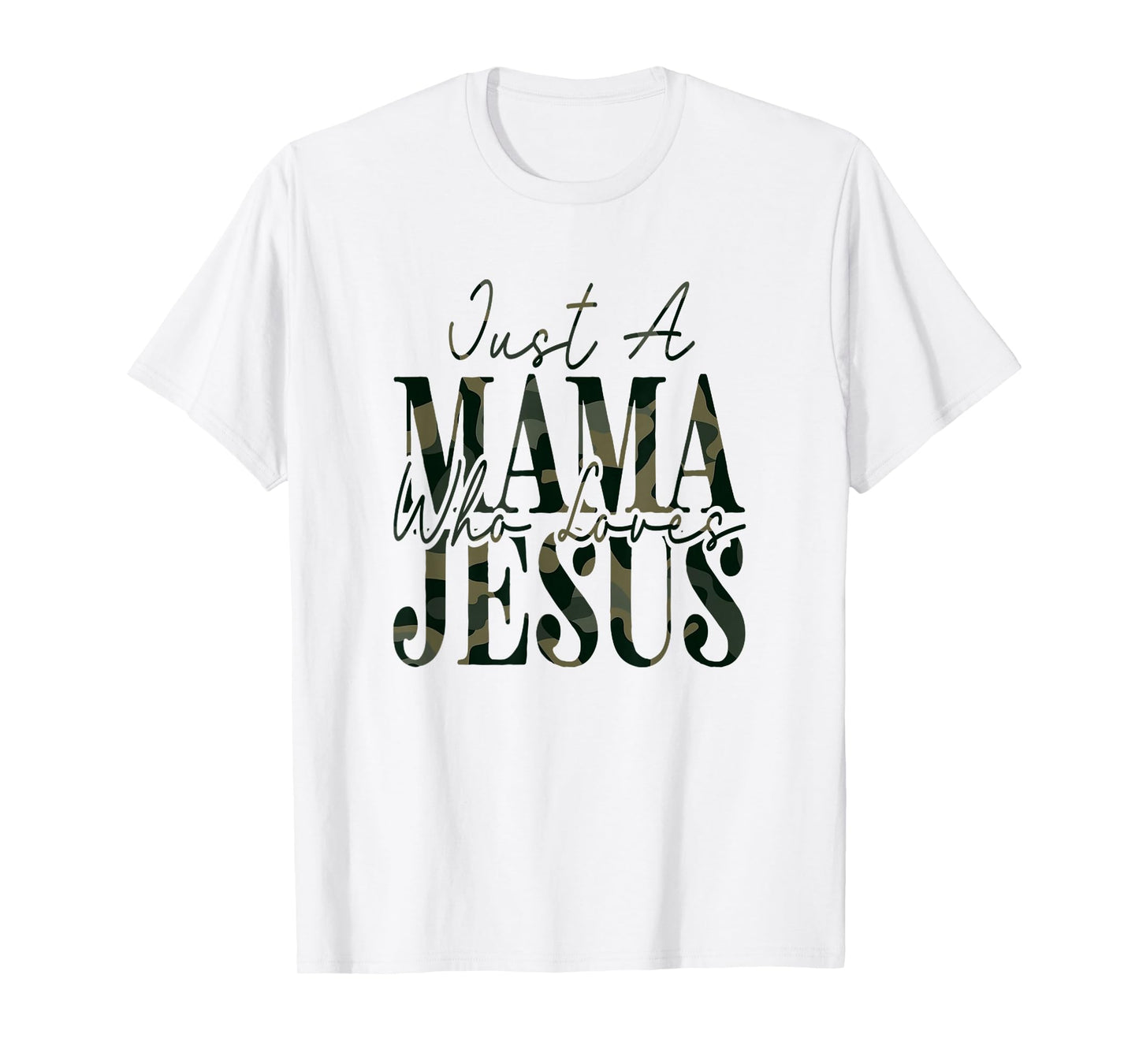 Just A Mama Who Loves Jesus Camo Faith God Bible T-Shirt