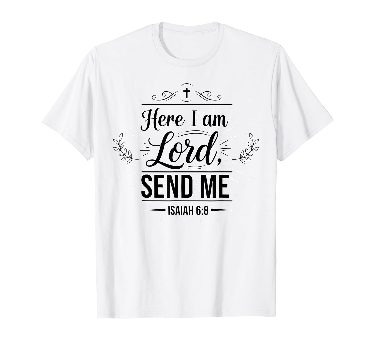 Here I Am Lord Send Me Isaiah 6:8 Bible Verse Christian T-Shirt