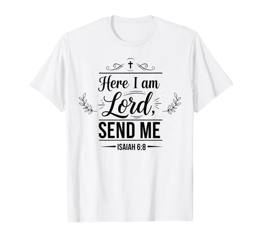 Here I Am Lord Send Me Isaiah 6:8 Bible Verse Christian T-Shirt