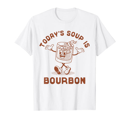 Today's Soup Is Bourbon - Funny Lover Bourbon Glass Vintage T-Shirt