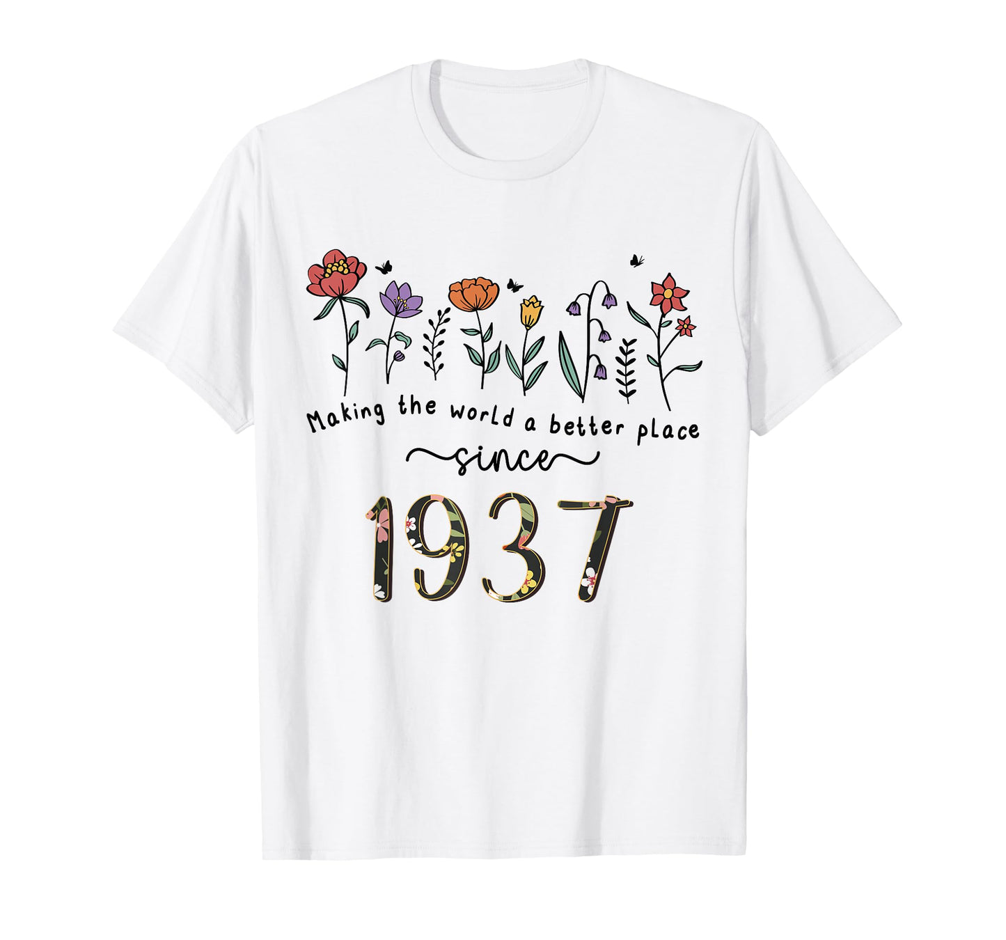 88th Birthday Making The World A Better Place Since 1937 T-Shirt