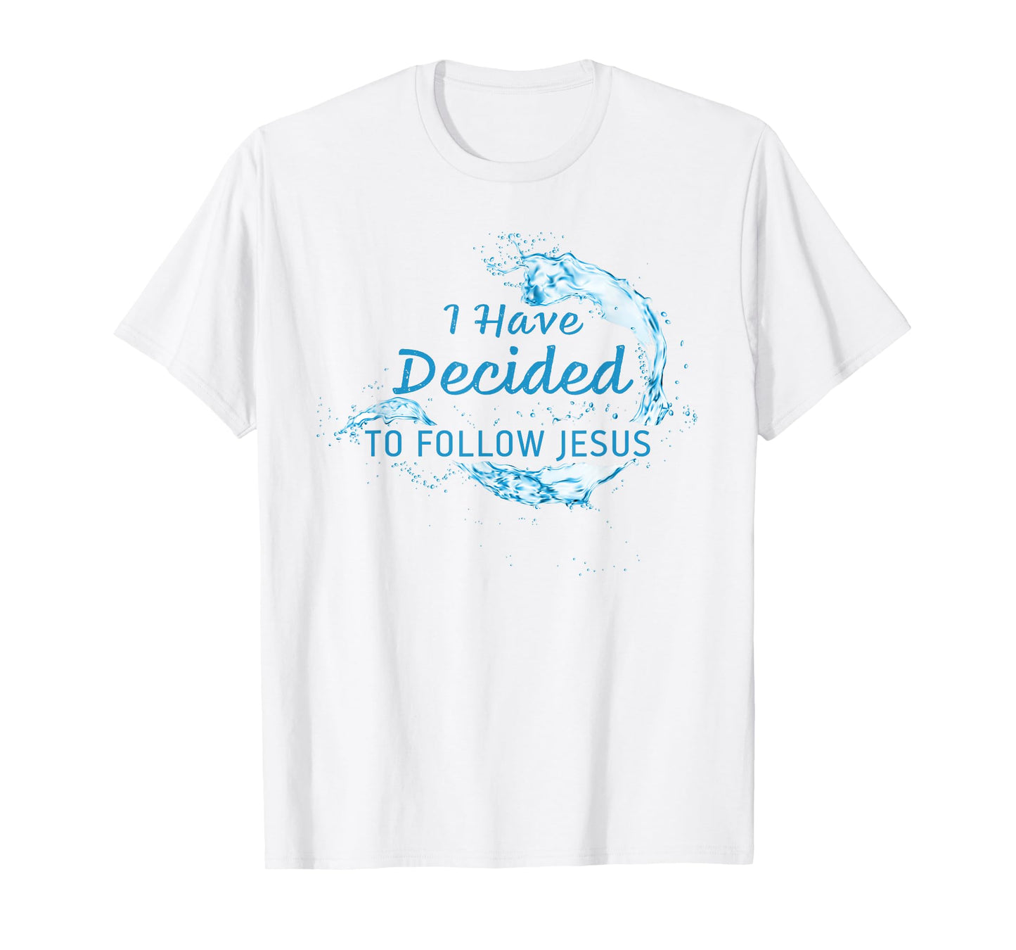 I have Decided to Follow Jesus: Christian Faith Baptism T-Shirt