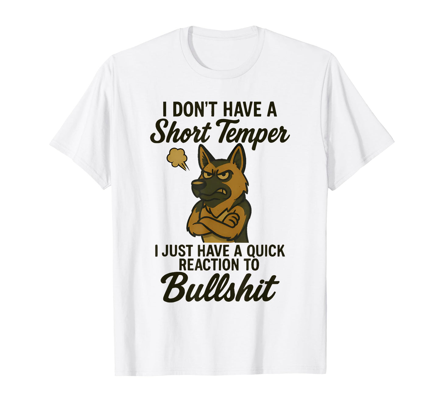 German Shepherd I Don’t Have A Short Temper I Just Have A T-Shirt