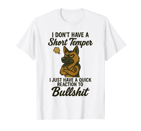 German Shepherd I Don’t Have A Short Temper I Just Have A T-Shirt