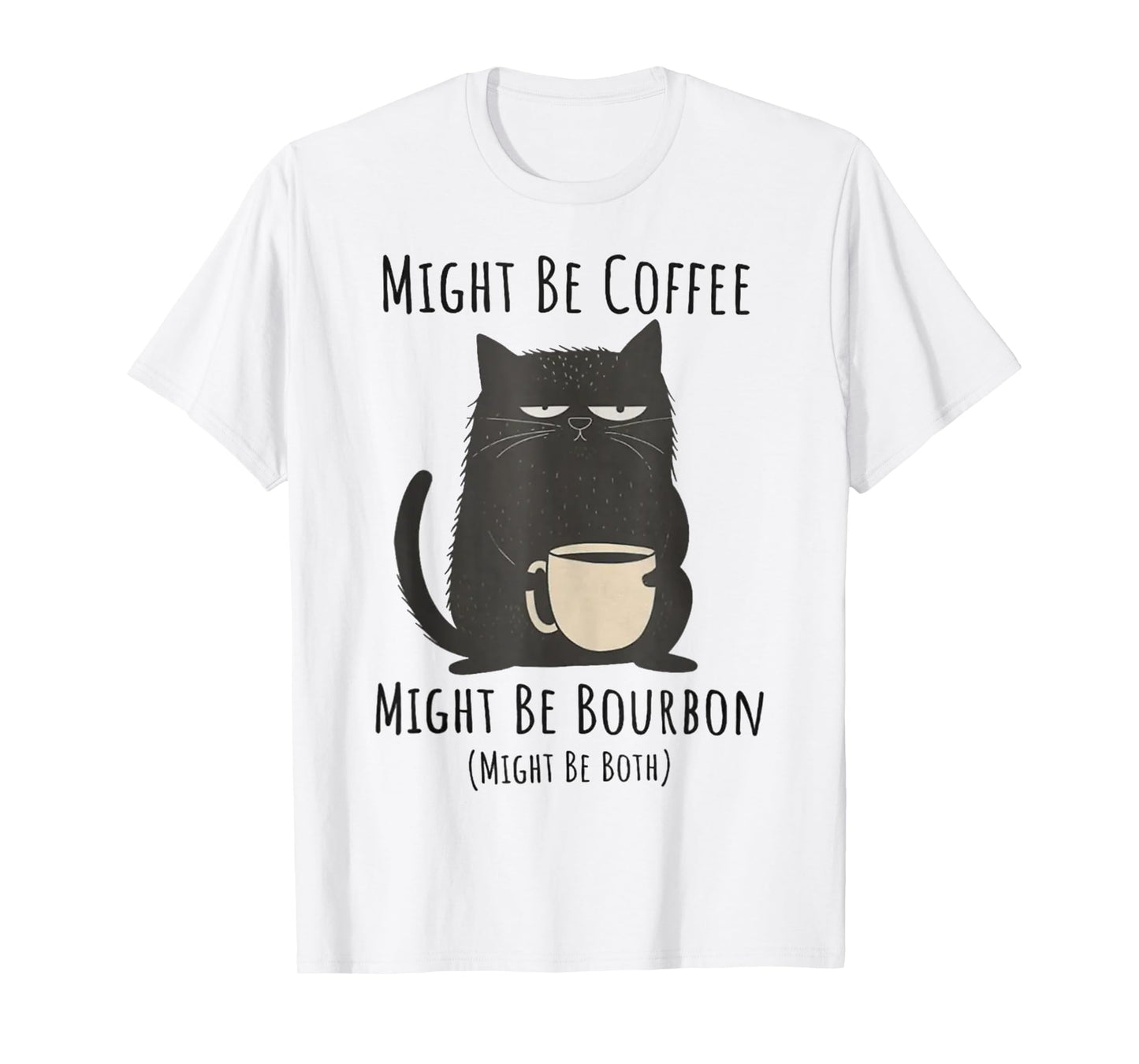 Might Be Coffee Might Be Bourbon Funny Cat Drinking Men Women T-Shirt