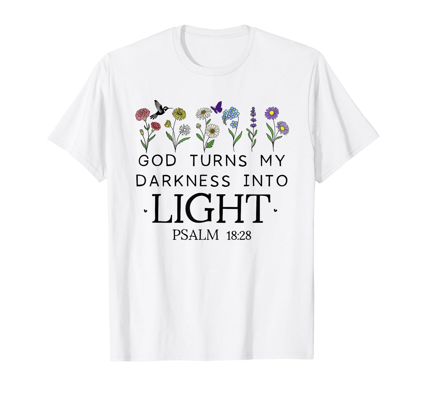 God Turns My Darkness Into Light Shirt Bible Art Psalm 18 28 T-Shirt