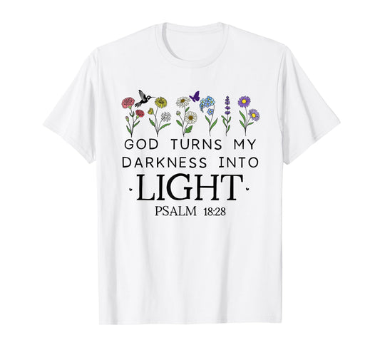 God Turns My Darkness Into Light Shirt Bible Art Psalm 18 28 T-Shirt