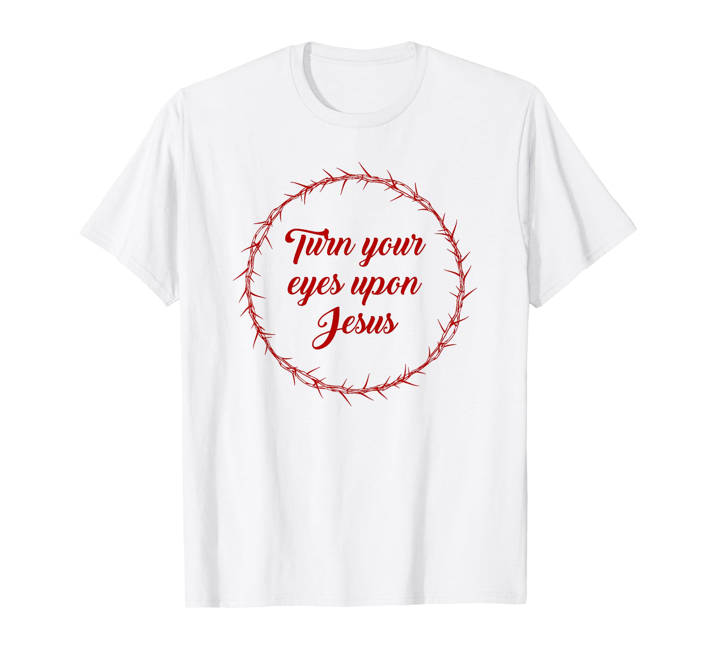 Turn Your Eyes Upon Jesus – Passover Easter Crown Thorns T-Shirt