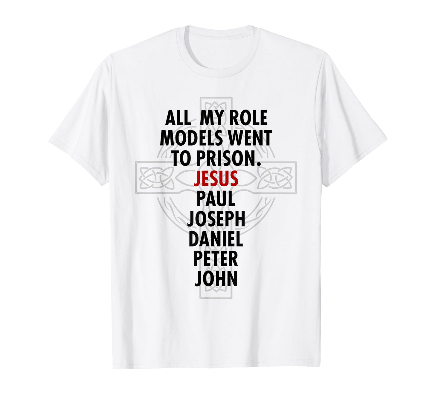 All My Role Models Went To Prison - Jesus T-Shirt
