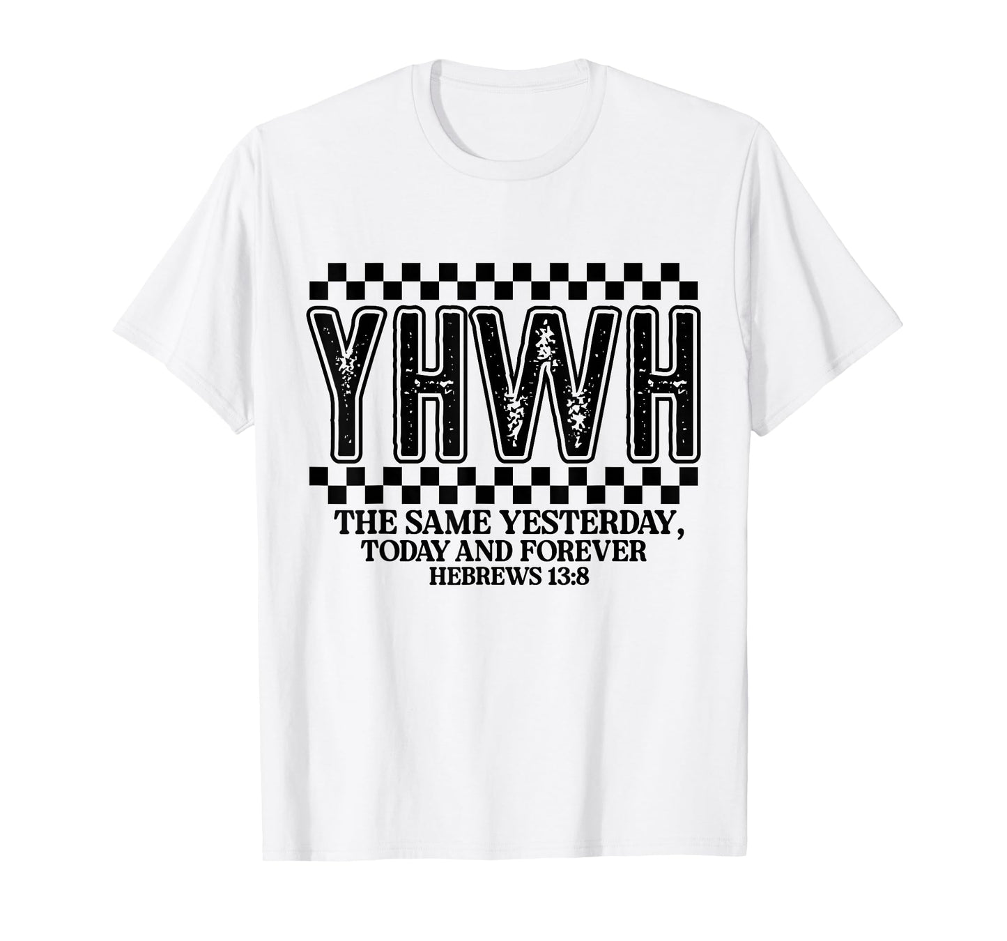 YHWH Hebrews 13:8 Bible Verse - Christian God Yahweh T-Shirt