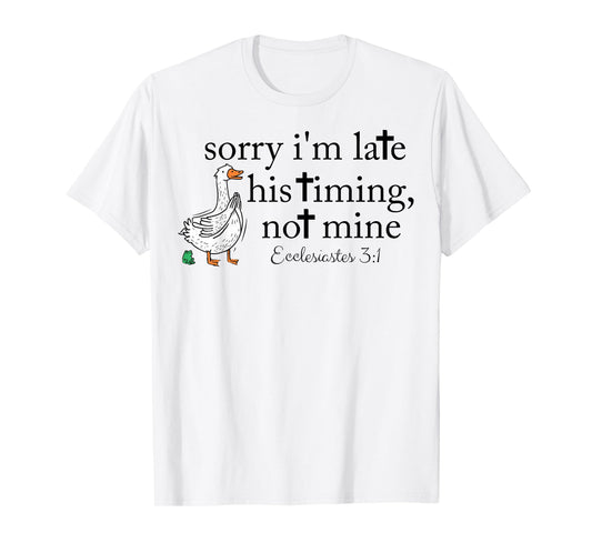 Sorry I'm Late Funny Goose Christian Bible Verse Faith Based T-Shirt