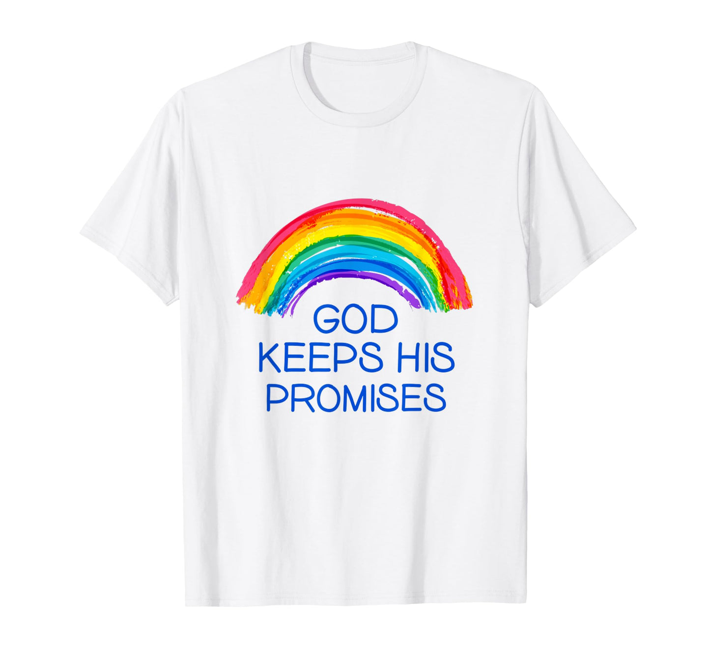 God Keeps His Promises Rainbow Colors faith And Trust In God T-Shirt