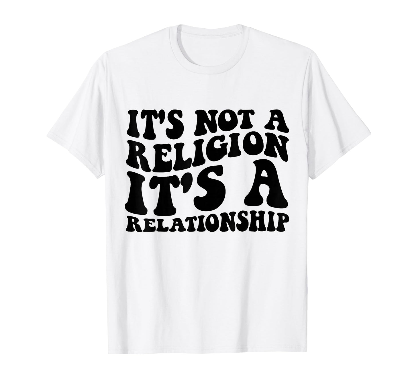 Jesus It's Not a Religion It's a Relationship Shirt T-Shirt