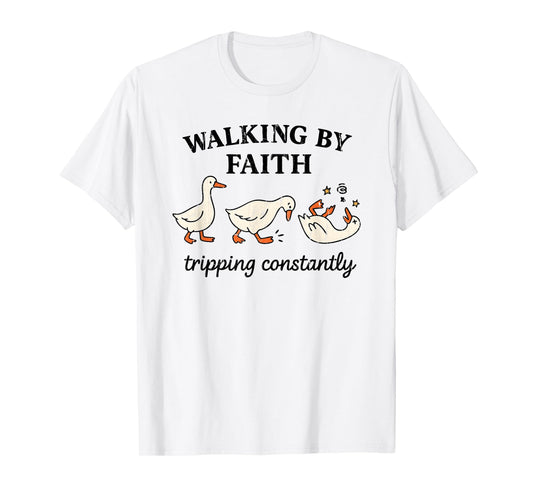Walking by Faith Tripping Constantly, Funny Christian Duck T-Shirt