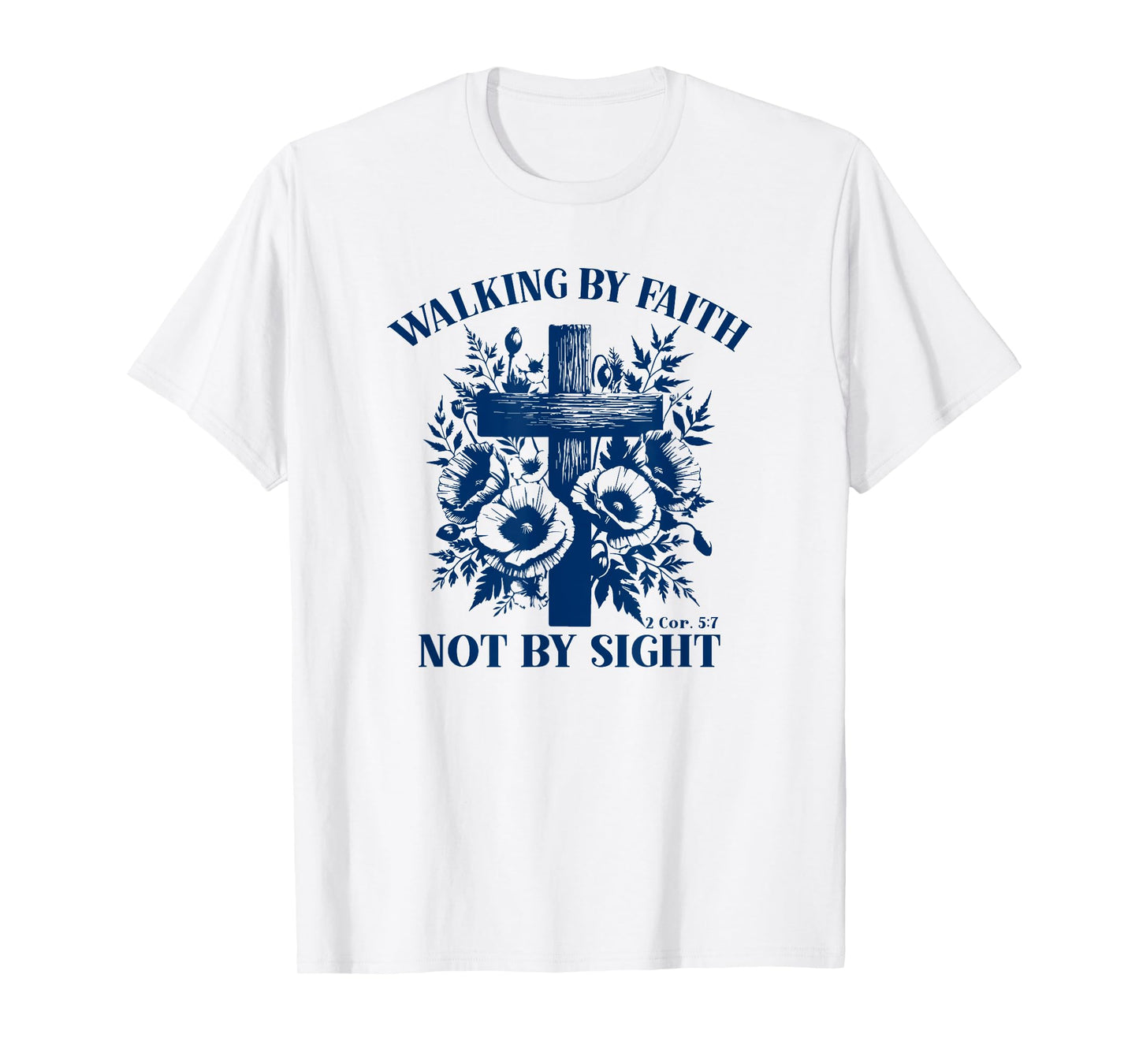 Walking By Faith Not By Sight Bible Verse Gift T-Shirt