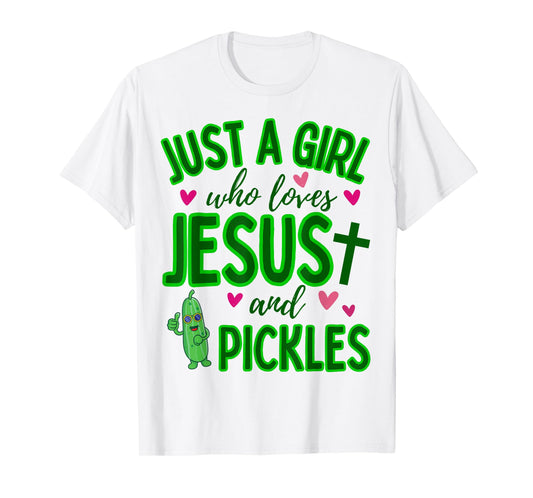 Just A Girl Who Loves Jesus and Pickles Funny Cute Christian T-Shirt