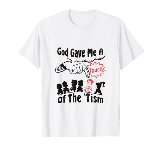God Gave Me A Touch Of The Tism Funny Autism Meme T-Shirt
