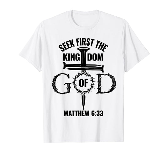 Bible Verse Seek First The Kingdom of GOD Christian T-Shirt