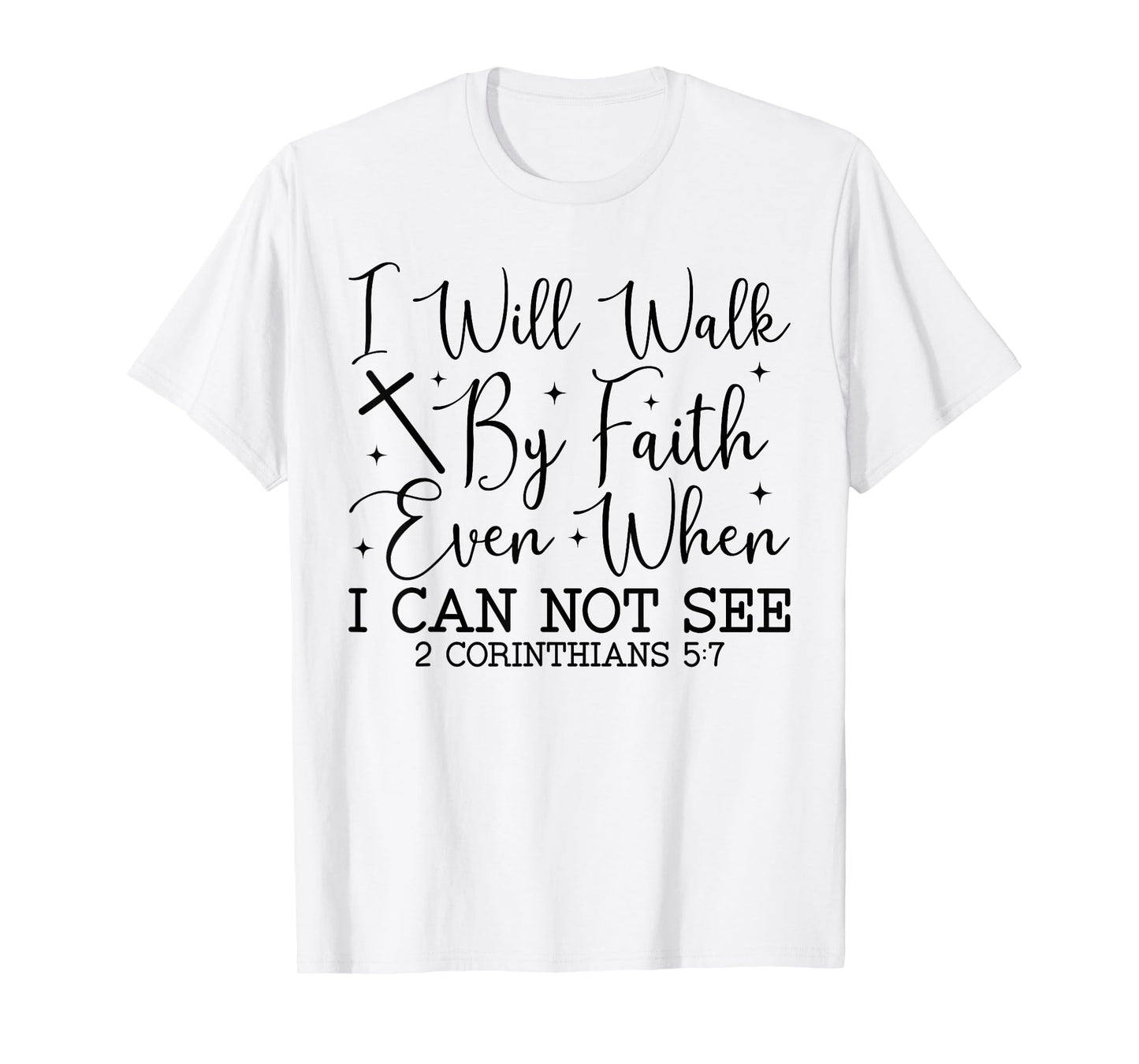 Walk by Faith Christian Bible Verse Scripture Quote T-Shirt