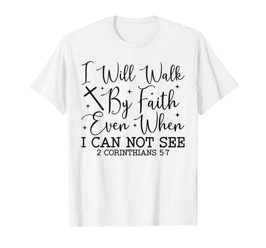 Walk by Faith Christian Bible Verse Scripture Quote T-Shirt