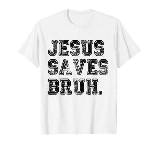 Jesus Saves Bro T-Shirt