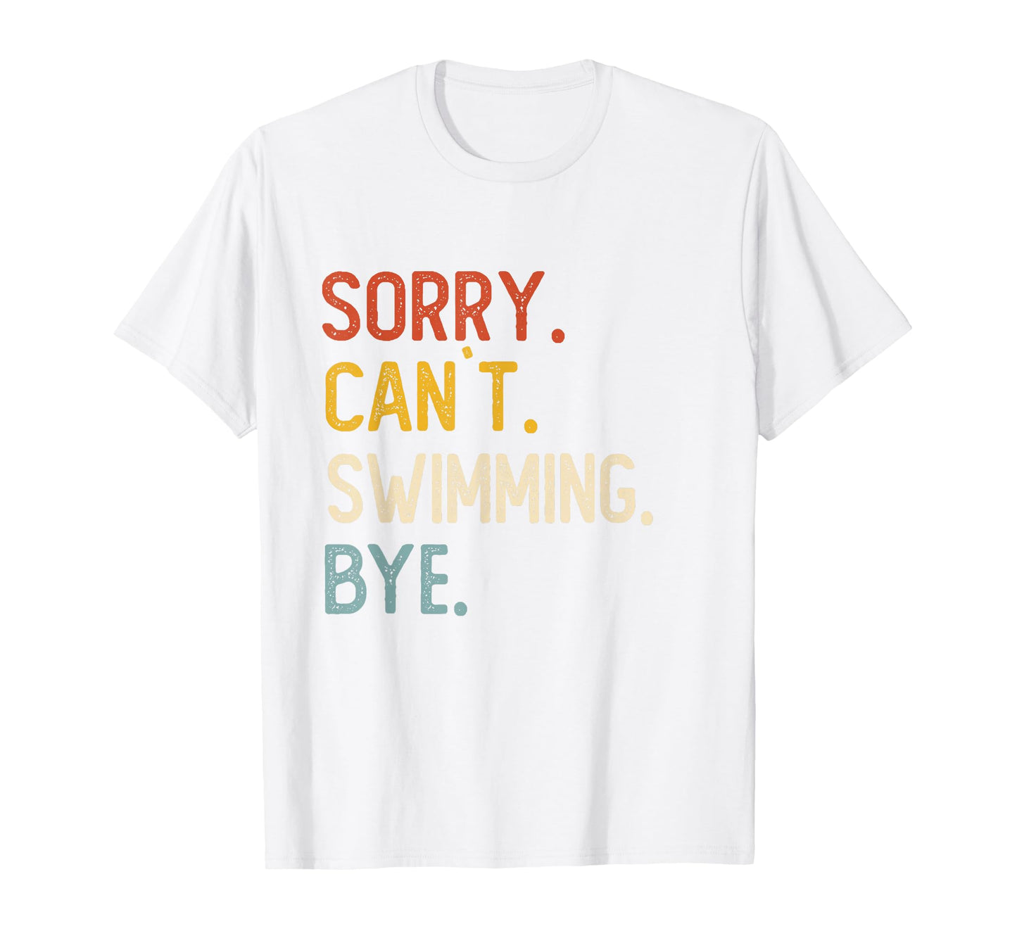 Sorry Can't Swimming Bye Shirts Funny Swimming Lovers T-Shirt