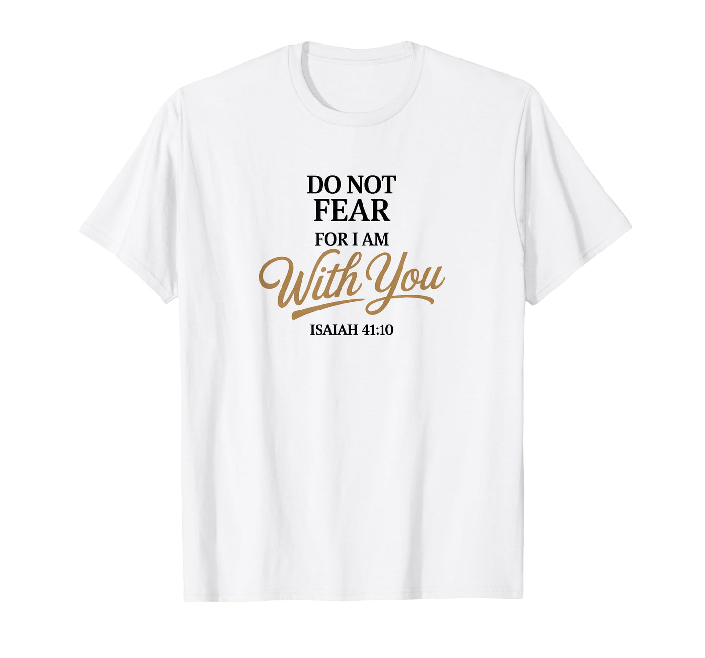 Bible Verse Isaiah 41:10 Christian Quote T-Shirt