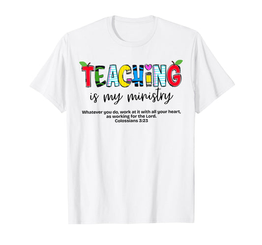 Teaching is My Ministry God Christian Teacher Back to School T-Shirt