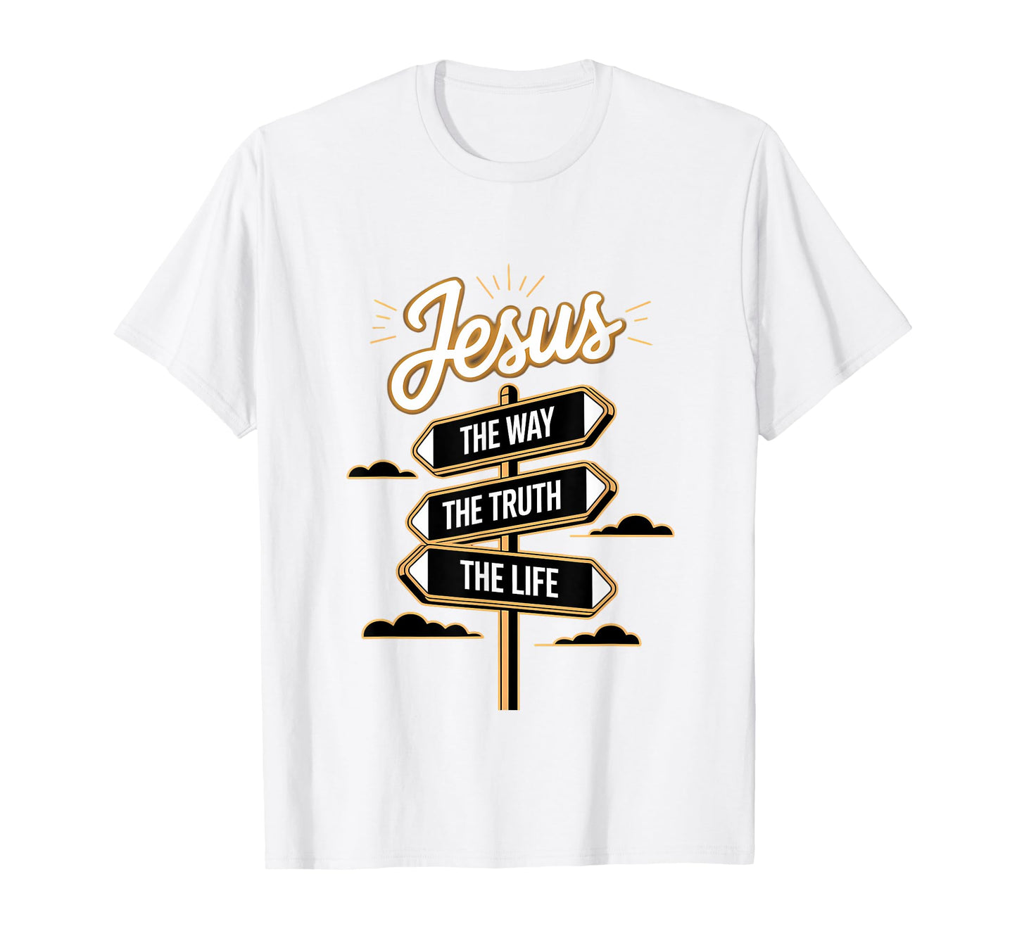 Jesus The Way The Truth The Life Religious Message Jesus T-Shirt
