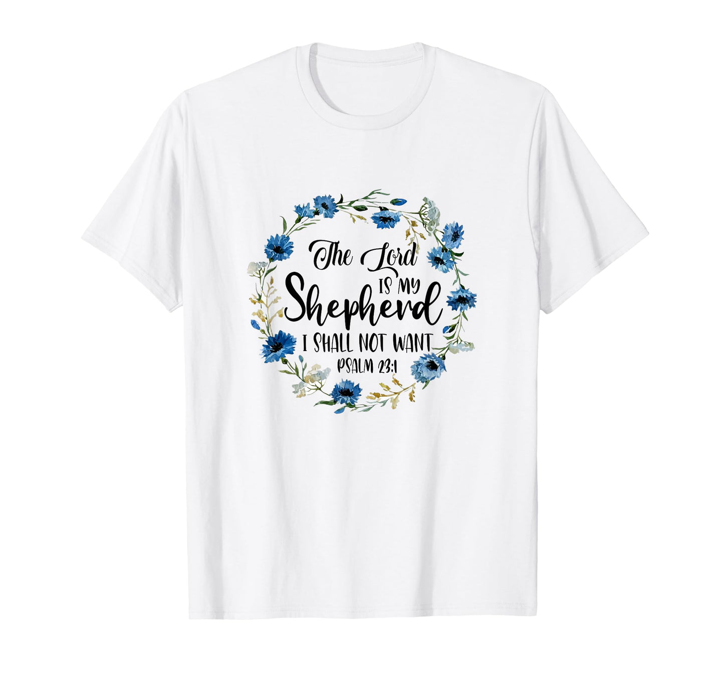 The Lord Is My Shepherd I Shall Not Want Christian Faith T-Shirt