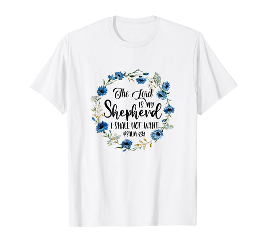 The Lord Is My Shepherd I Shall Not Want Christian Faith T-Shirt