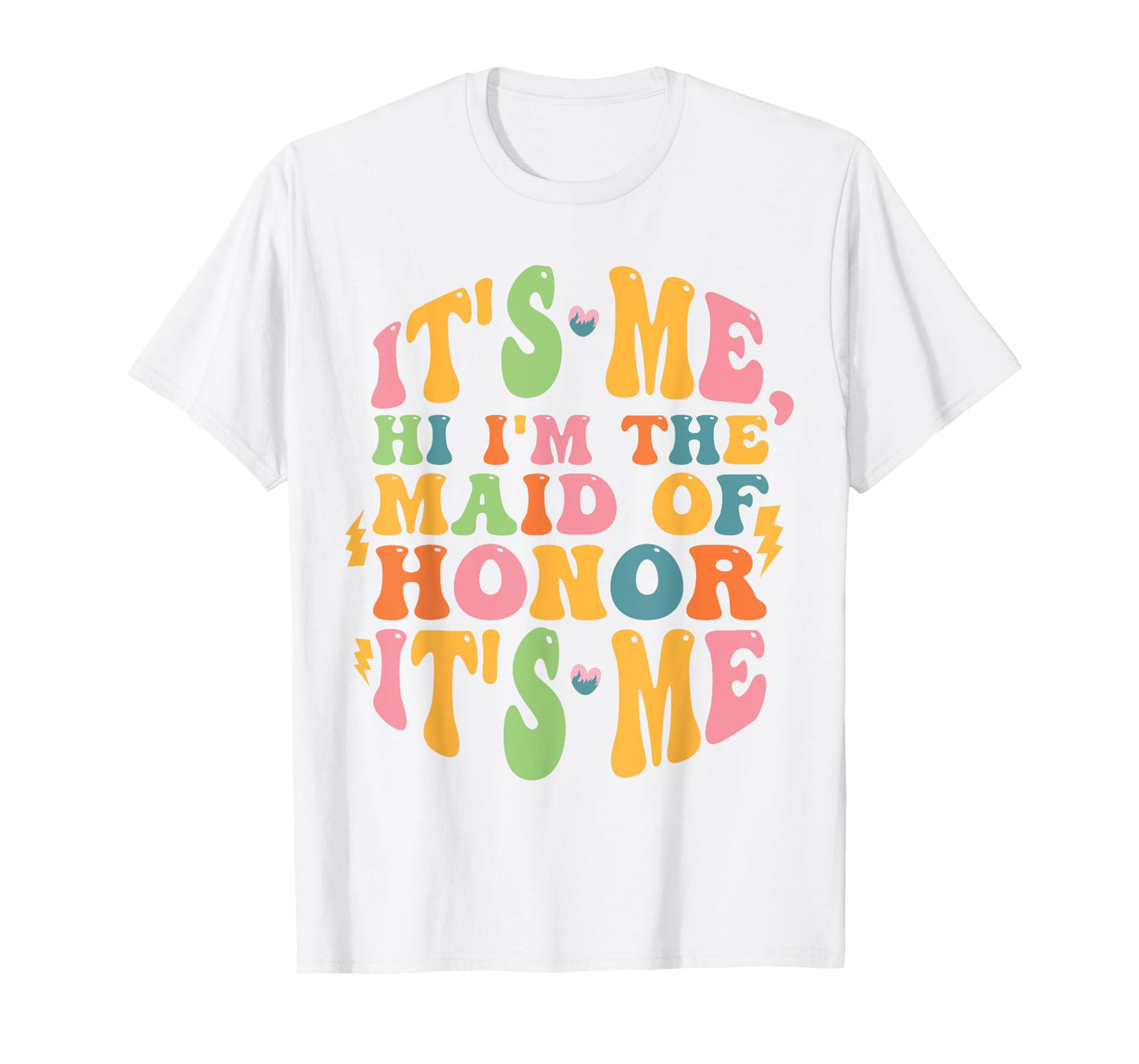 It's Me Hi, I'm The Maid Of Honor It's Me T-Shirt