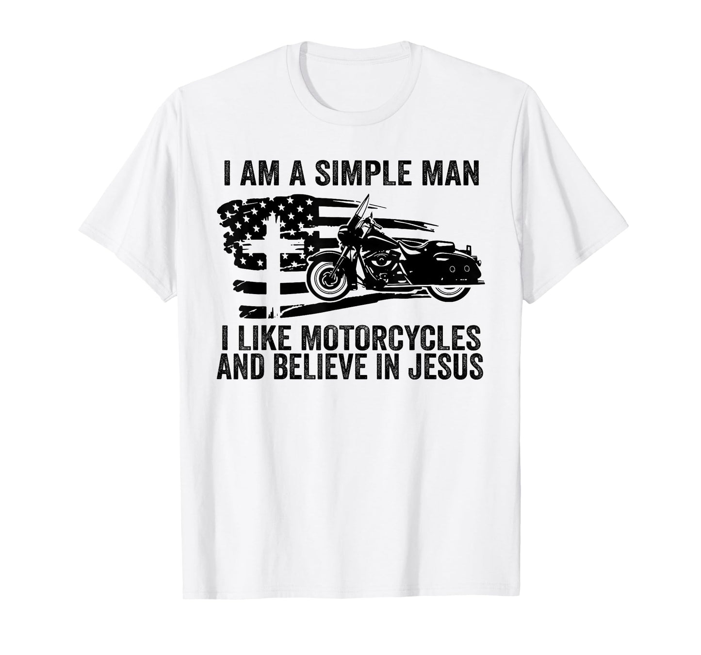 I am simple I like motorcycles and believe in Jesus T-Shirt