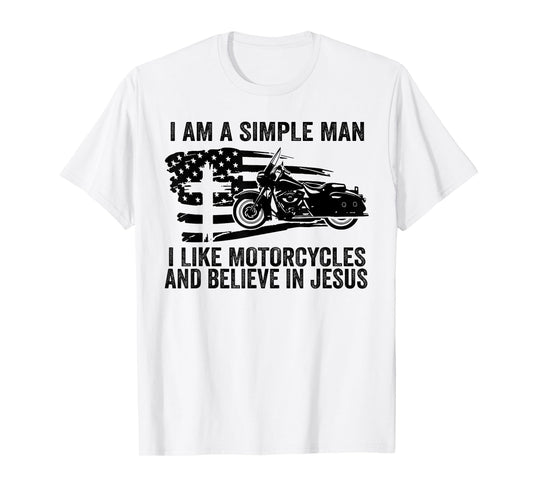 I am simple I like motorcycles and believe in Jesus T-Shirt