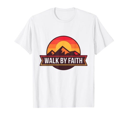 Walk by Faith Christian Walking, Hiking Adventure. T-Shirt