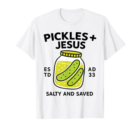 Pickles Jesus Salty And Saved Funny Pickle Jesus Christian T-Shirt