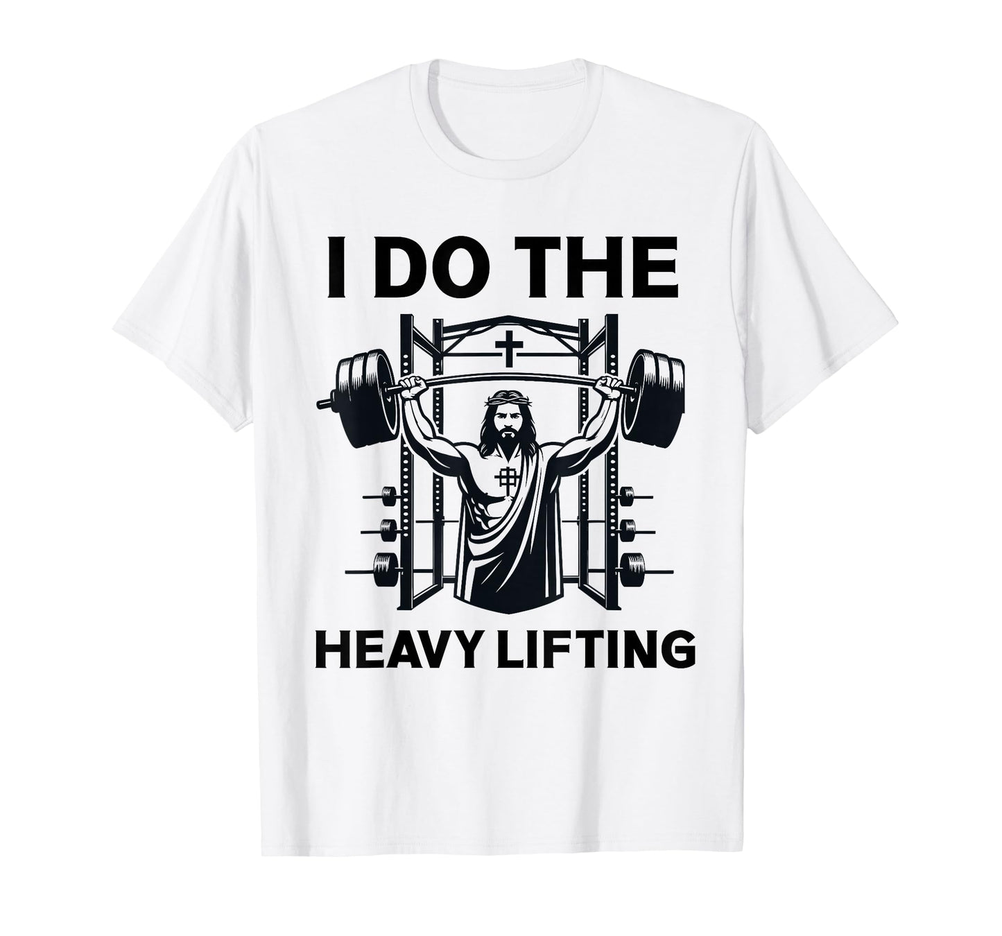 Christian Workout Jesus I Do The Heavy Lifting Inspirational T-Shirt