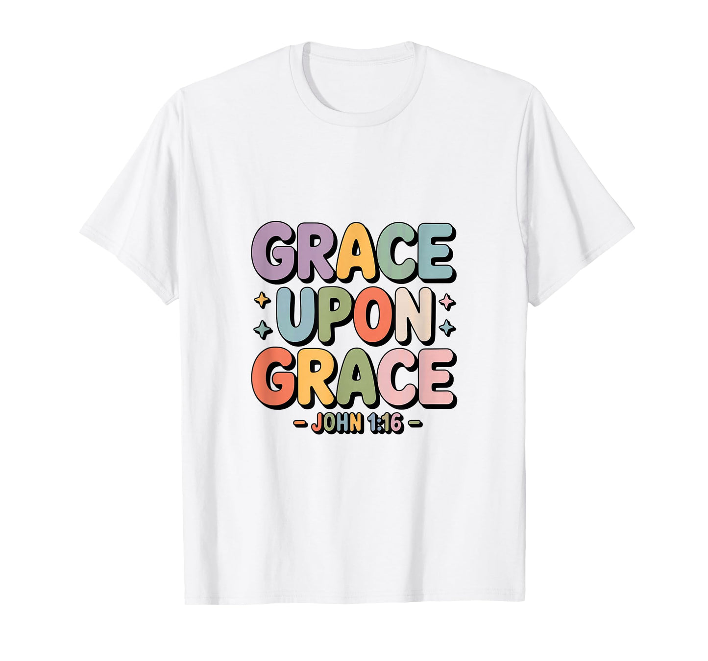 Grace Upon Grace John 1 16 Christian Bible Verse T-Shirt