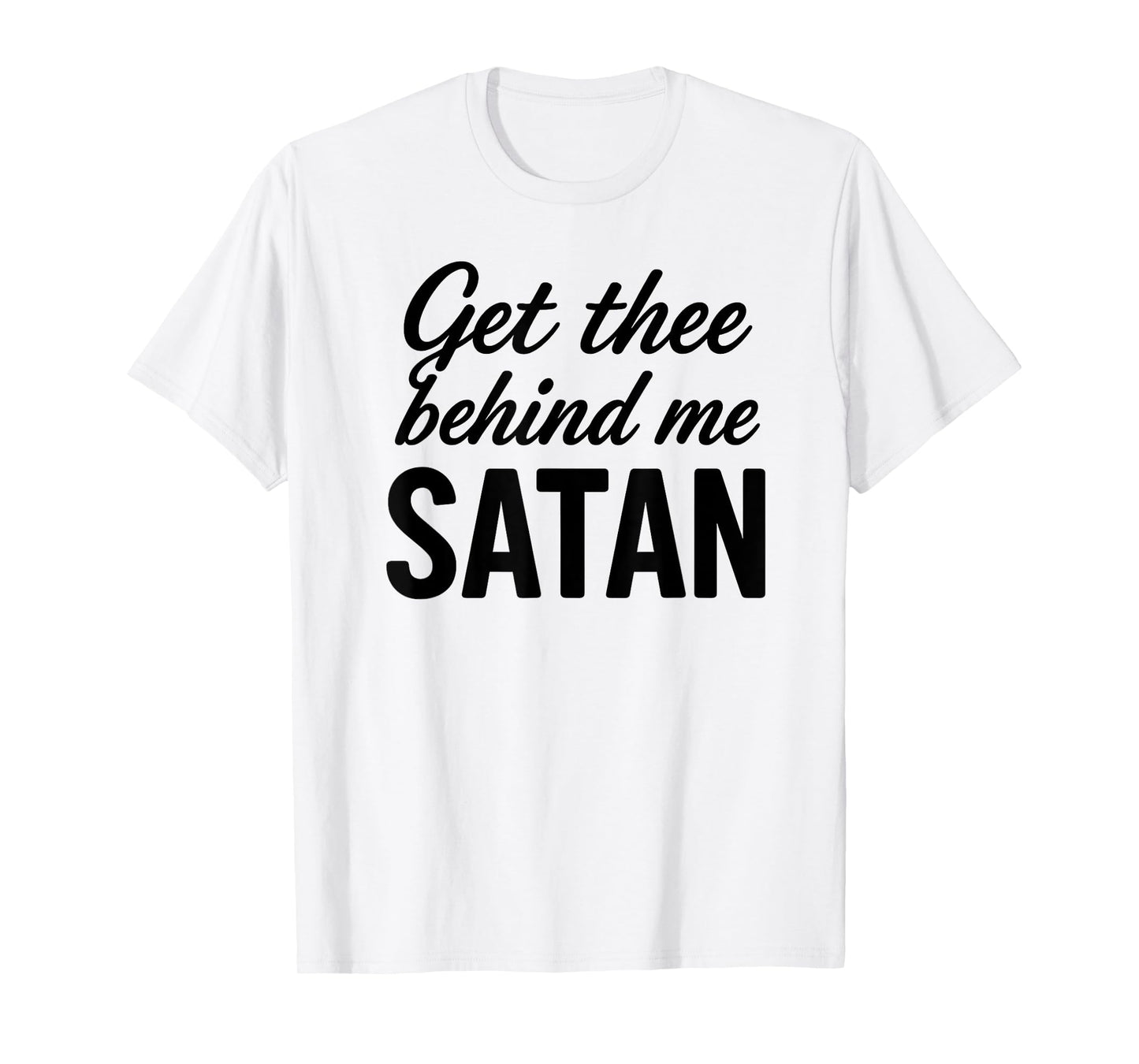 Get Thee Behind Me Satan Bold Christian Faith Women T-Shirt