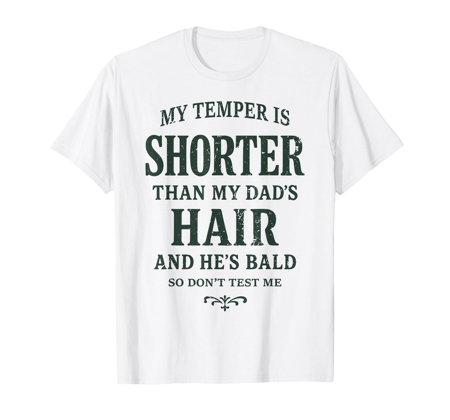 My Temper is Shorter Than My Dad’s Hair and He’s Bald Jokes T-Shirt