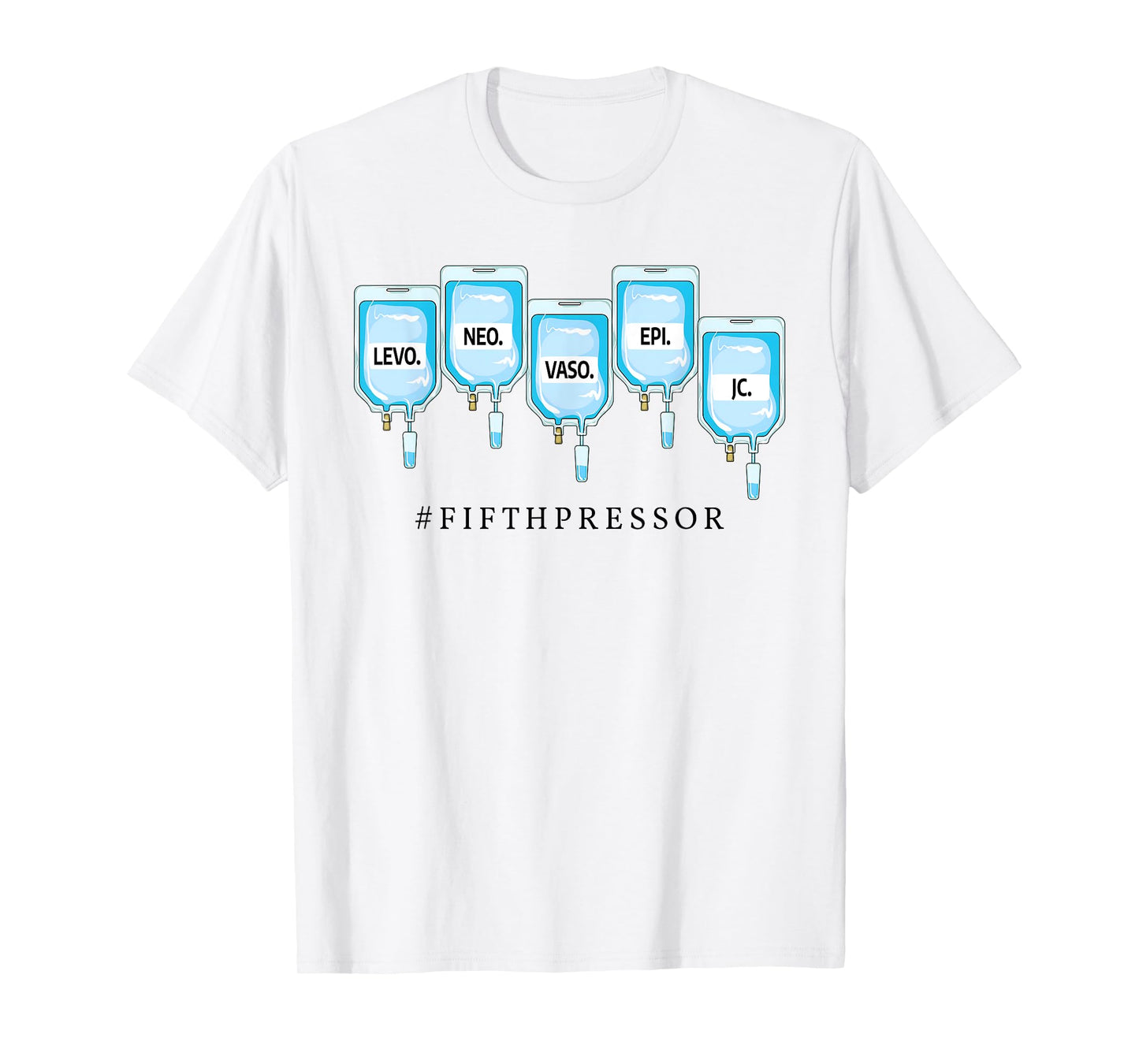 Fifth Pressor ICU Nurse Levo, Neo, Vaso, Epi, Jesus Christ T-Shirt