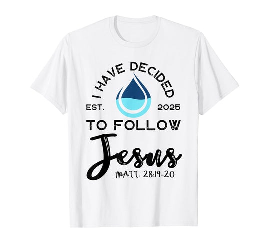 I Have Decided To Follow Jesus Established 2025 White T-Shirt